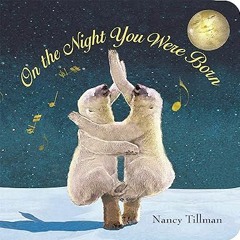 Downlo@d~ PDF@ On the Night You Were Born -  Nancy Tillman (Author)