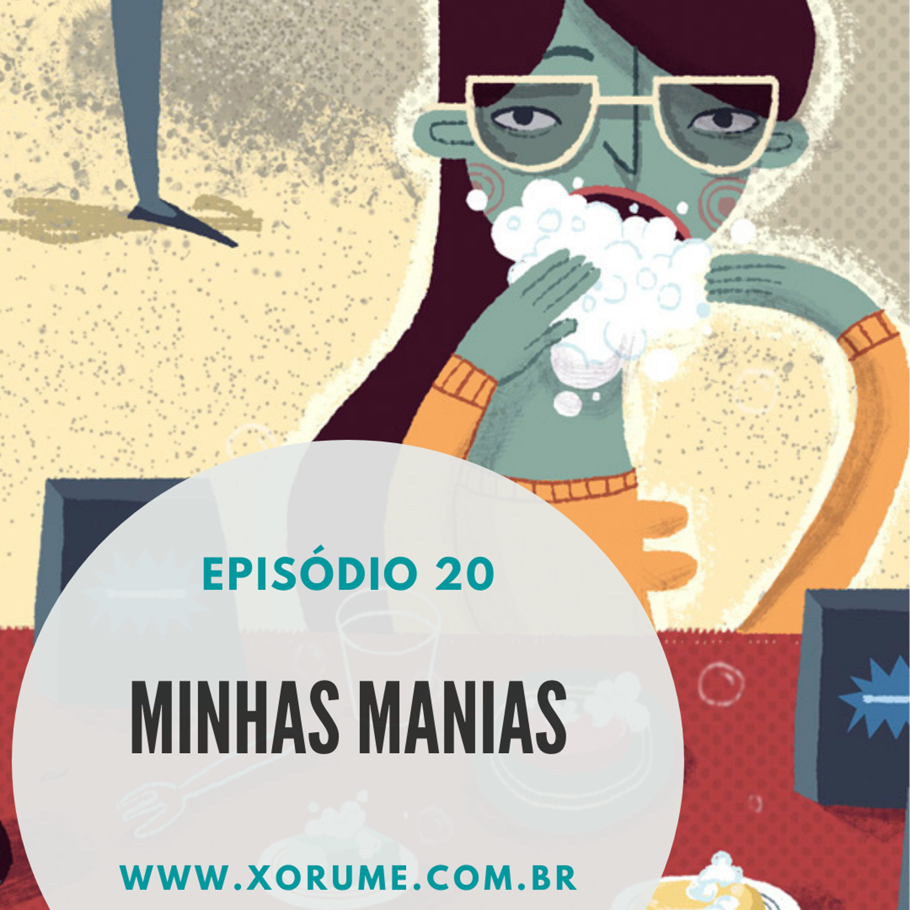 20 - EPISÓDIO 20 - MINHAS MANIAS
