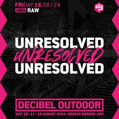 Unresolved | Decibel outdoor 2024 | Raw | Friday