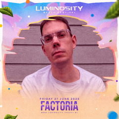Factoria @ Luminosity Beach Festival 2025
