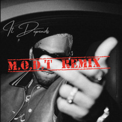It Depends (M.O.D.T Remix)