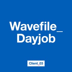 Client_03 - Wavefile_Dayjob (APHA024)
