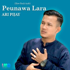 Peunawa Lara - Ari Pijay