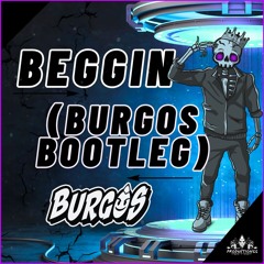 Beggin (Burgos Bootleg)
