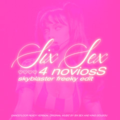 Six Sex - 4 noviosS (Skyblaster Freeky Edit)