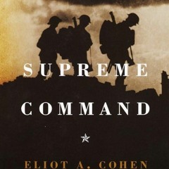 ✔PDF⚡️ Supreme Command: Soldiers, Statesmen, and Leadership in Wartime