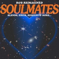 SOULMATES (R&B Edits Mix)