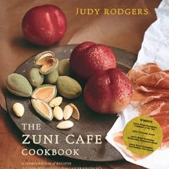 [FREE] PDF ✏️ The Zuni Cafe Cookbook: A Compendium of Recipes and Cooking Lessons fro