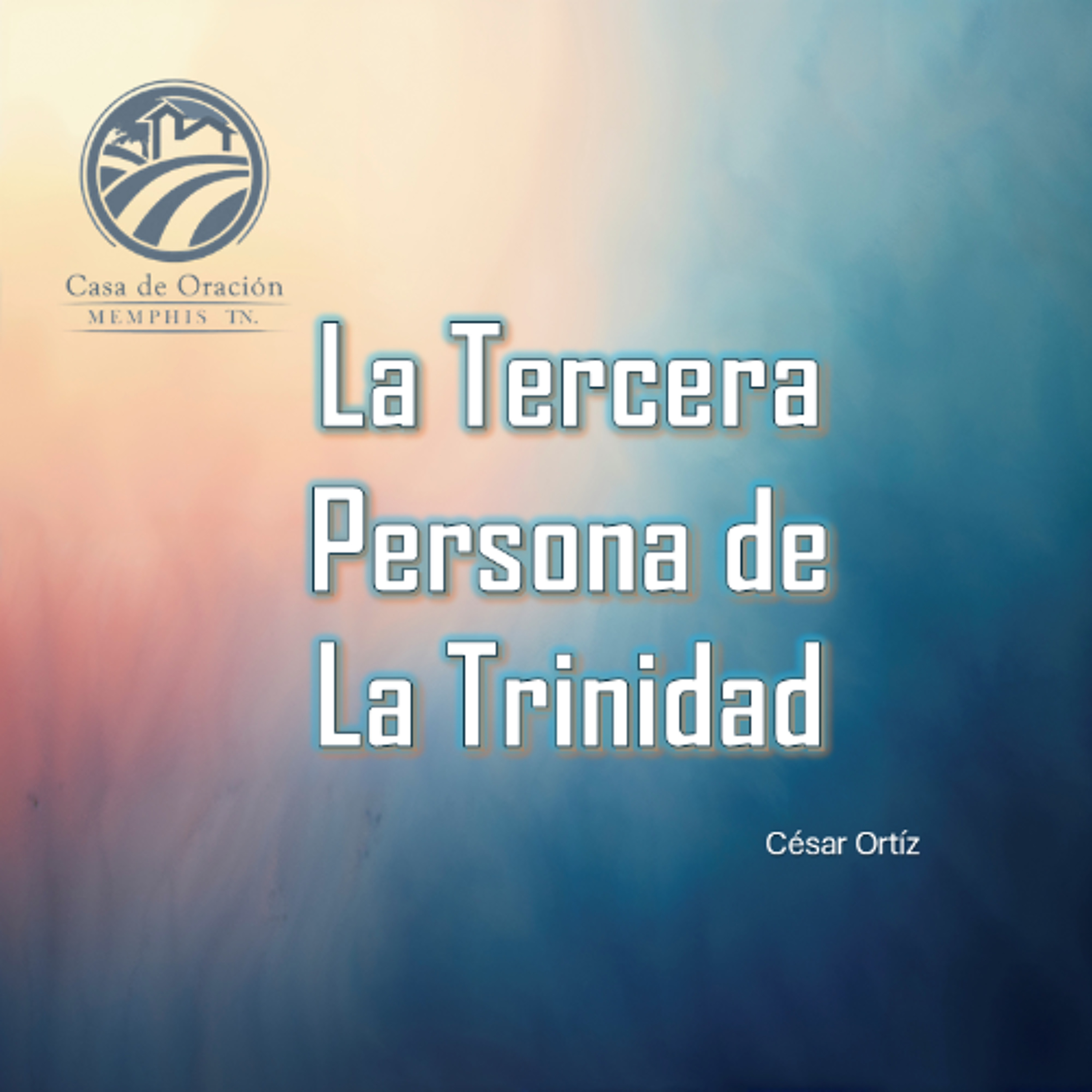 La Tercera Persona de La Trinidad | César Ortíz | 05/18/25 episode artwork