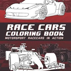 GET PDF 💛 Race Cars Coloring Book: Motorsport Racecars In Action by  Sharp Turn Colo