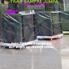 TRAB SAMPAI JUMPA (SLOWED + REVERB 2.0) ALA2 NEXO RS18 SUBWOOFER