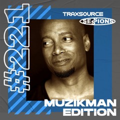 TRAXSOURCE LIVE! Sessions #221 - Muzikman Edition