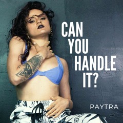 Can You Handle It - Paytra