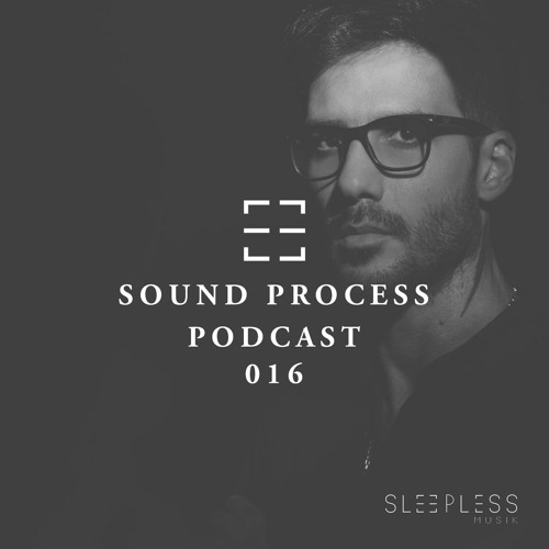 Sleepless Musik Podcast 016 - Sound Process