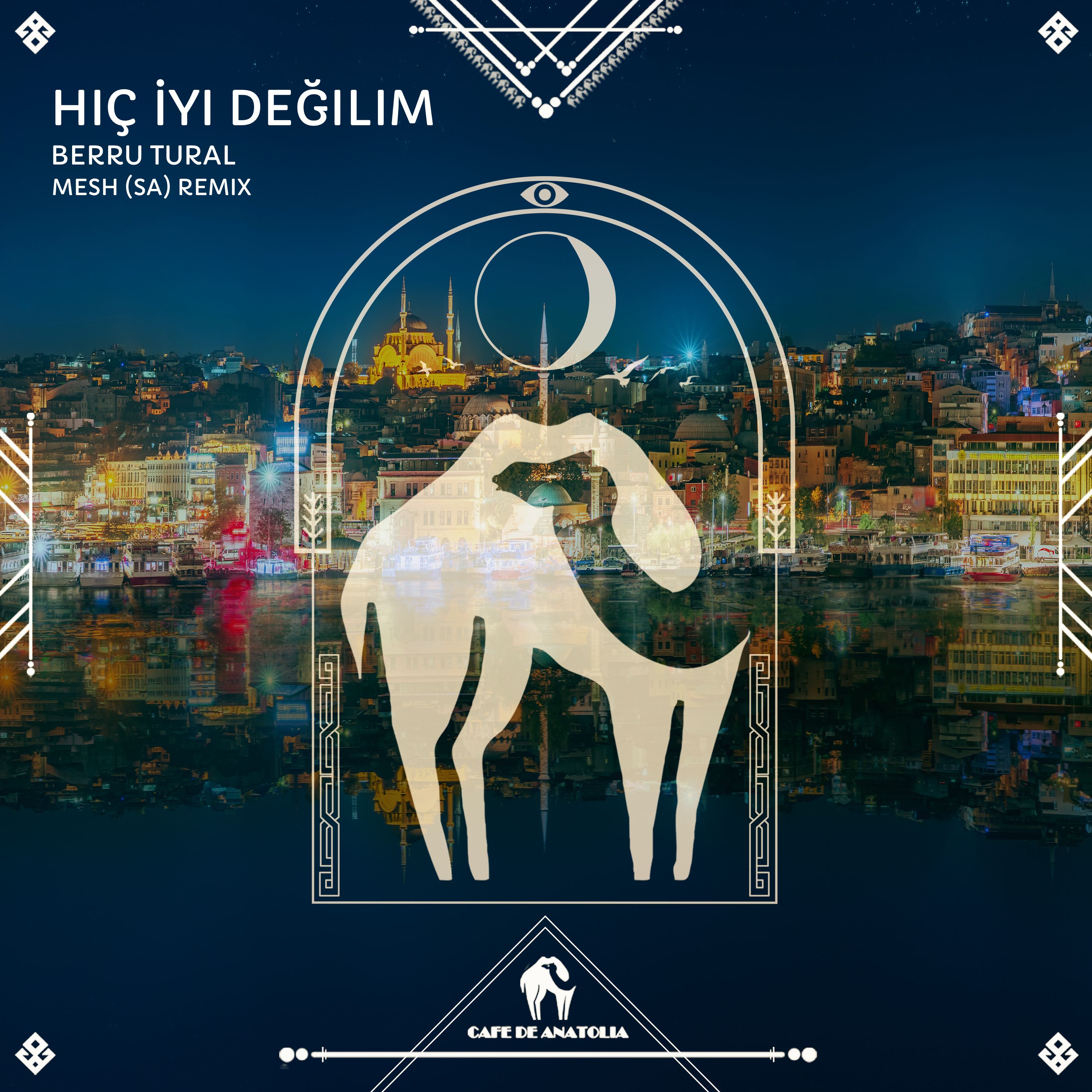 Berru Tural - Hiç İyi Değilim (MESH SA Remix) [Cafe De Anatolia]