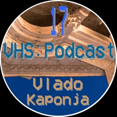 VHS Podcast #017 - Vlado Kaponja