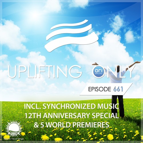 Uplifting Only 661 (incl. Synchronized Music 12th Anniversary Special) {WORK IN PROGRESS}