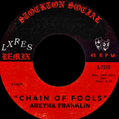 Chain Of Fools- Aretha Franklin (LXRES Remix)