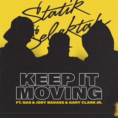 Statik Selektah "Keep It Moving" feat. Nas, Joey Bada$$, & Gary Clark Jr.