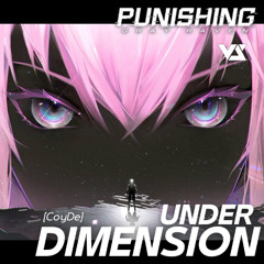 Under Dimension [CoyDe feat. Kinoko蘑菇] - Punishing: Gray Raven
