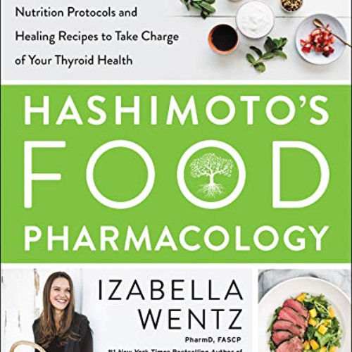 [Read] EPUB ✏️ Hashimoto’s Food Pharmacology: Nutrition Protocols and Healing Recipes