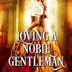 download PDF 📫 Loving a Noble Gentleman: A Historical Regency Romance Book by Abigai