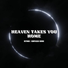 Heaven Takes You Home (Retinue / Kimpasso Remix) [FILTERED]