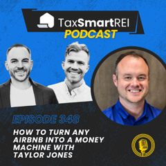 348. How to Turn ANY Airbnb into a Money Machine with Taylor Jones