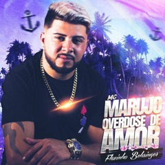 MC MARUJO - OVERDOSE DE AMOR- FLAVINHO BEHRINGER