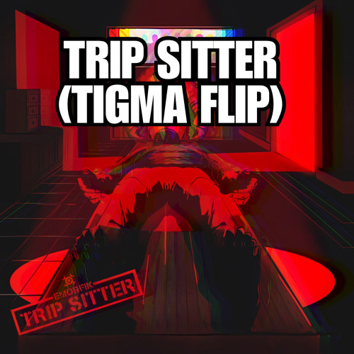 TRIP SITTER (TIGMA FLIP) (FREE DOWNLOAD)