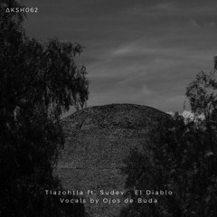 Premiere: Tlazohtla ft. Sudev & Ojos de Buda — El Diablo [AKASHA MX]