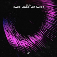 Erel (TR) - Make More Mistakes