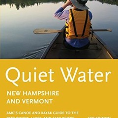 ( 4smUi ) Quiet Water New Hampshire and Vermont: AMC’s Canoe And Kayak Guide To The Best Ponds, La