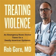 A Selection from "Treating Violence: An Emergency Room Doctor Takes On A Deadly American Epidemic"