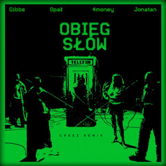 Opał x Gibbs - OBIEG SŁÓW (GREEZ Remix)