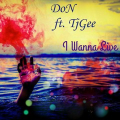 DoN ft. TjGee - I Wanna Live