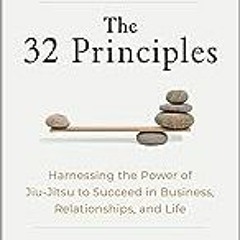 pdf! 📖 The 32 Principles: Harnessing the Power of Jiu-Jitsu to Succeed in Business, Relationsh