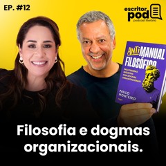 Filosofia, literatura e dogmas organizacionais com Paulo Monteiro - EscritorPod #12