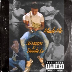 ( Feat. doodie lo ) made me