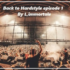 Back To Hardstyle. Episode 1   By L,immortale