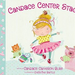 [DOWNLOAD] EPUB 📃 Candace Center Stage by  Candace Cameron Bure &  Christine Battuz