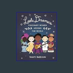 {ebook} 🌟 Little Dreamers: Visionary Women Around the World (Vashti Harrison)     Hardcover – Illu