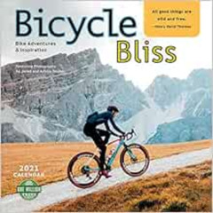 Get KINDLE 📩 Bicycle Bliss 2021 Wall Calendar: Bike Adventures and Inspiration by Je
