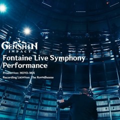 【 原神ーGenshin Impact】「Hoyo-Mix」『 Fontaine Live Symphony Performance』