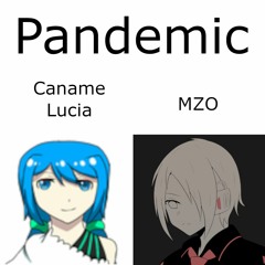 [UTAU Cover] Pandemic [Caname Lucia & MZO]