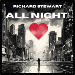 Richard Stewart- All Night