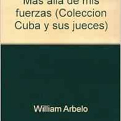[FREE] EPUB 📪 Más allá de mis fuerzas (Coleccioń Cuba y sus jueces) (Spanish Edit