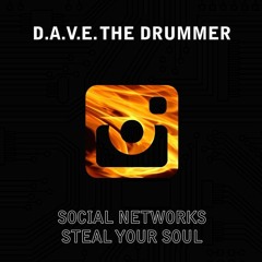 D.a.v.e. the Drummer-Social Networks Steal Your Soul (Original Mix)