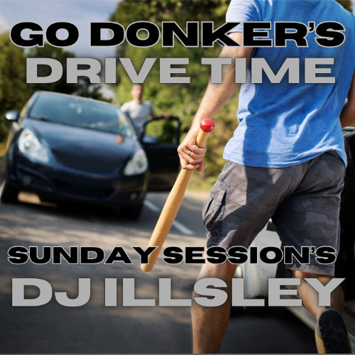 GO DONKER'S DRIVE TIME (SUNDAY SESSSION'S)