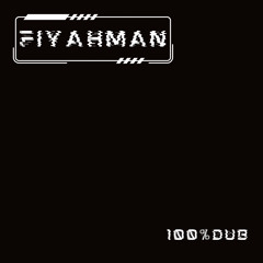 Fiyahman - 100% Dub (FREE DOWNLOAD)